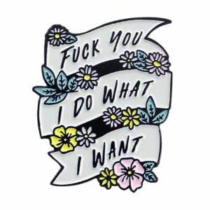 I Do What I Want Enamel Pin