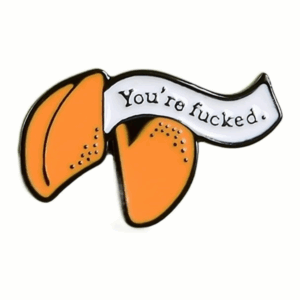 You're Fucked Enamel Pin