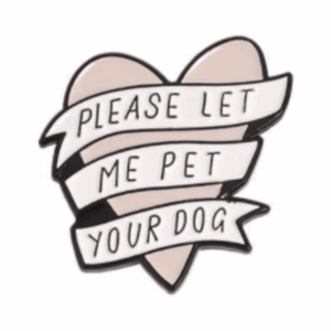 Let Me Pet Your Dog Enamel Pin