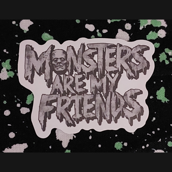 Monsters are my Friends Sticker