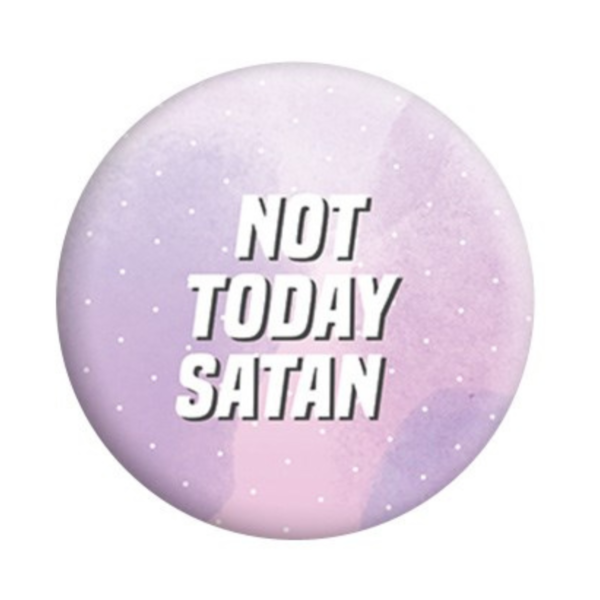 Not Today Satan Badge