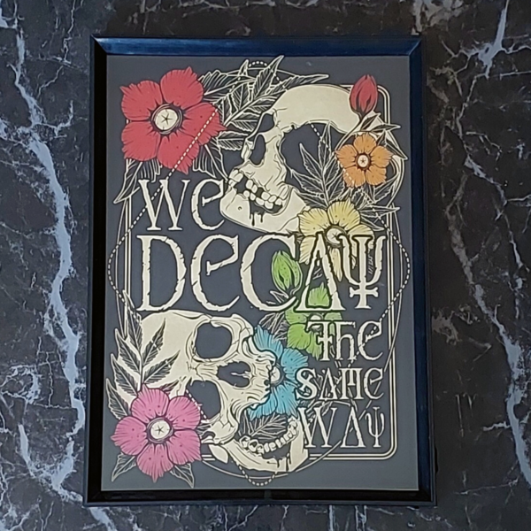 We Decay the Same Way Poster Print