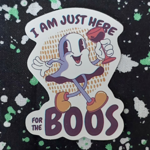 Just Here for the Boos Sticker