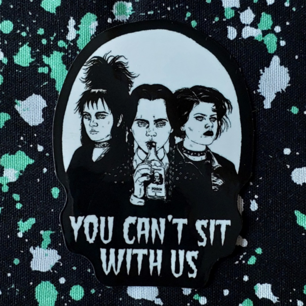 You Cant Sit With Us Sticker
