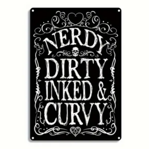 Nerdy, Dirty, Inked & Curvy Tin Sign