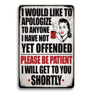 Please be Patient Tin Sign