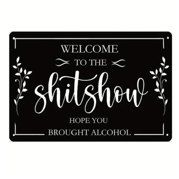 Welcome to the Shitshow Tin Sign