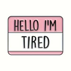 Hello I'm Tired Enamel Pin